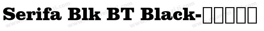 Serifa Blk BT Black字体转换